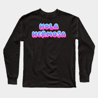 Hola Hermosa (Hello Beautiful) Long Sleeve T-Shirt